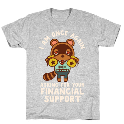 I Am Once Again Asking For Your Financial Support Tom Nook T-Shirt