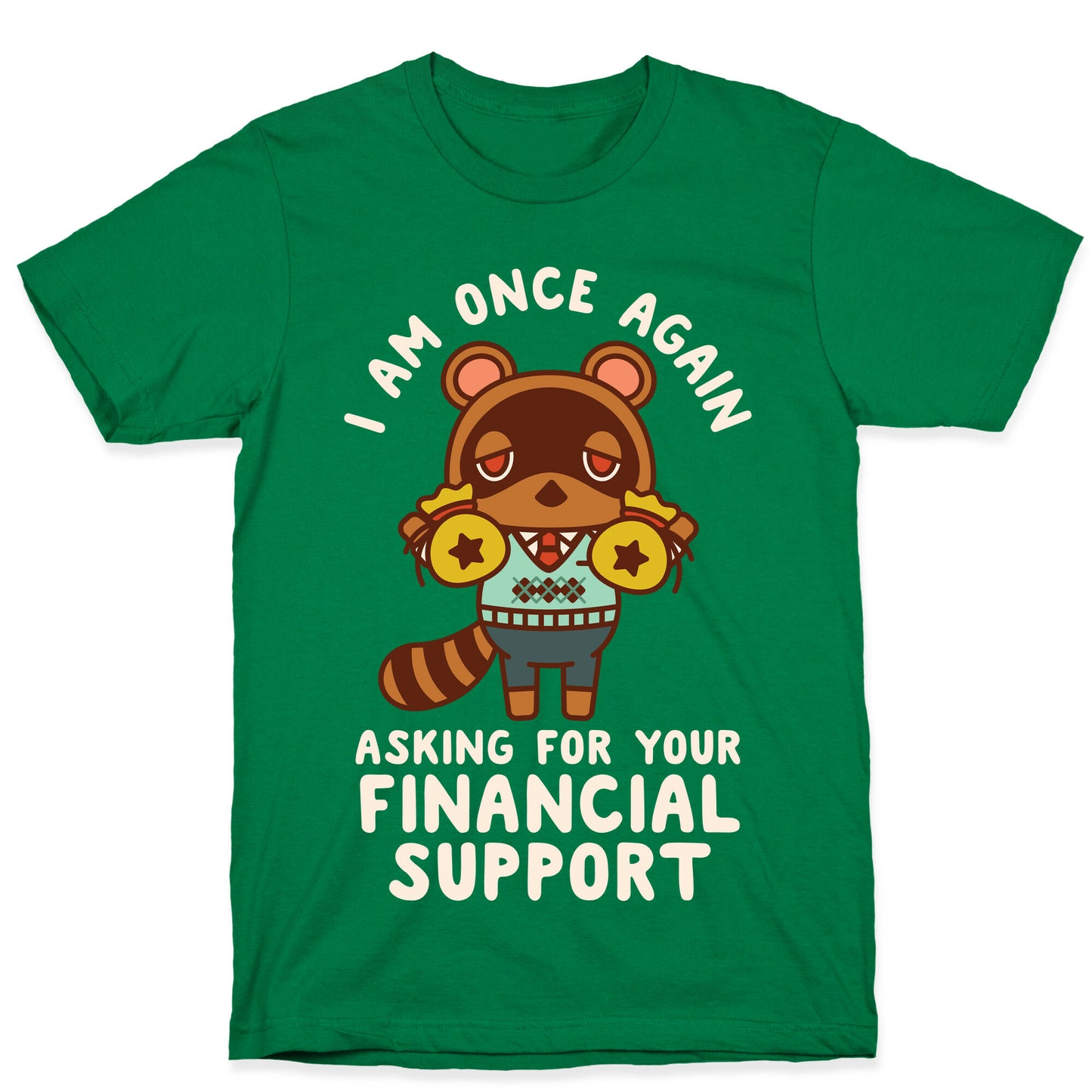 I Am Once Again Asking For Your Financial Support Tom Nook T-Shirt