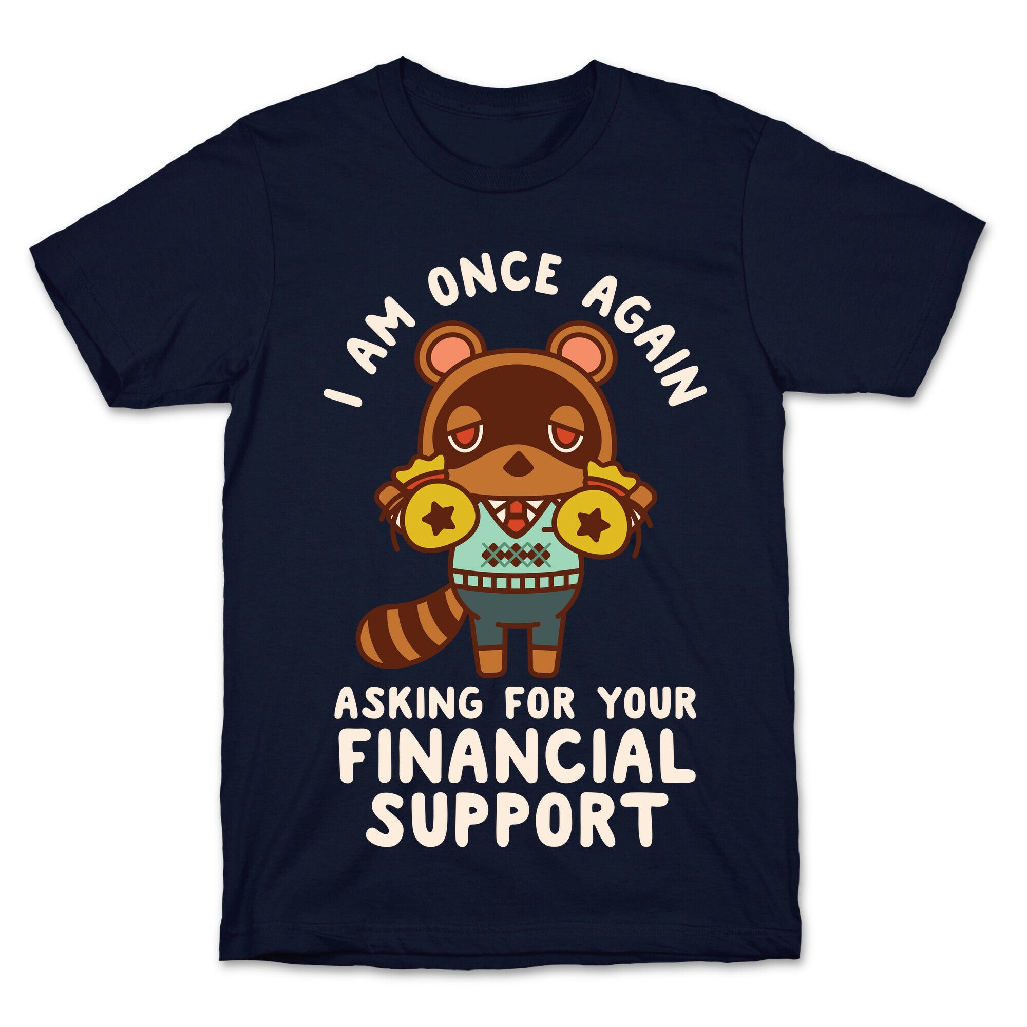 I Am Once Again Asking For Your Financial Support Tom Nook T-Shirt