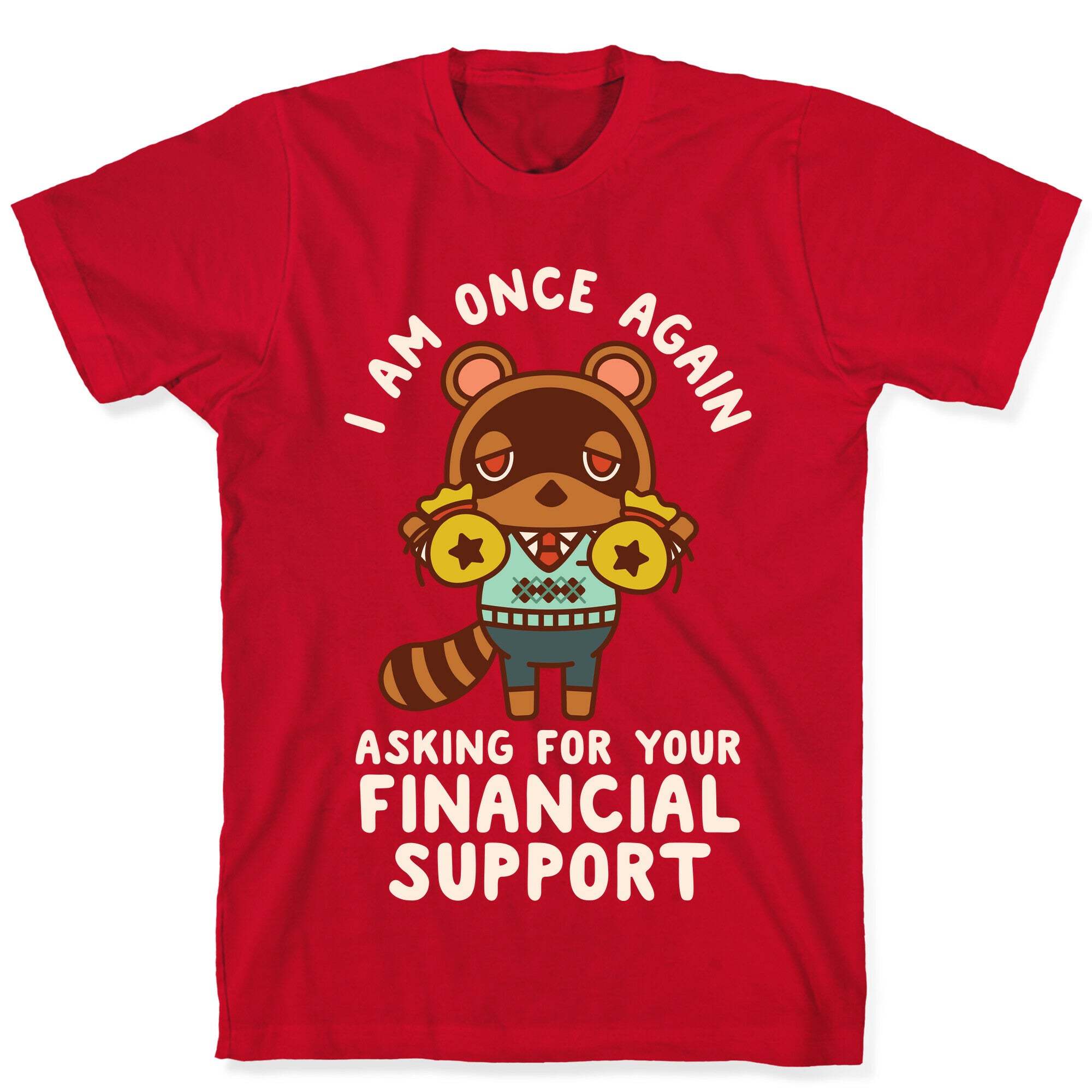 I Am Once Again Asking For Your Financial Support Tom Nook T-Shirt