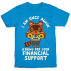 I Am Once Again Asking For Your Financial Support Tom Nook T-Shirt