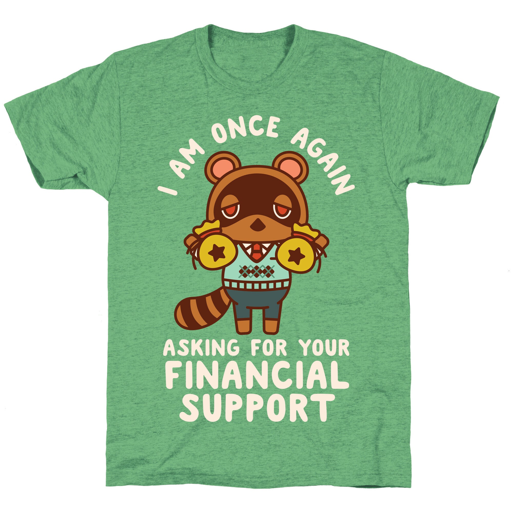 I Am Once Again Asking For Your Financial Support Tom Nook Unisex Triblend Tee