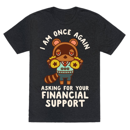 I Am Once Again Asking For Your Financial Support Tom Nook Unisex Triblend Tee