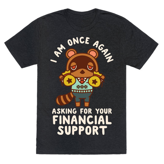 I Am Once Again Asking For Your Financial Support Tom Nook Unisex Triblend Tee