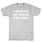 I Shaved My Balls For This? Renee Montoya T-Shirt