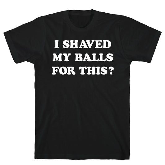 I Shaved My Balls For This? Renee Montoya T-Shirt