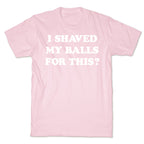 I Shaved My Balls For This? Renee Montoya T-Shirt