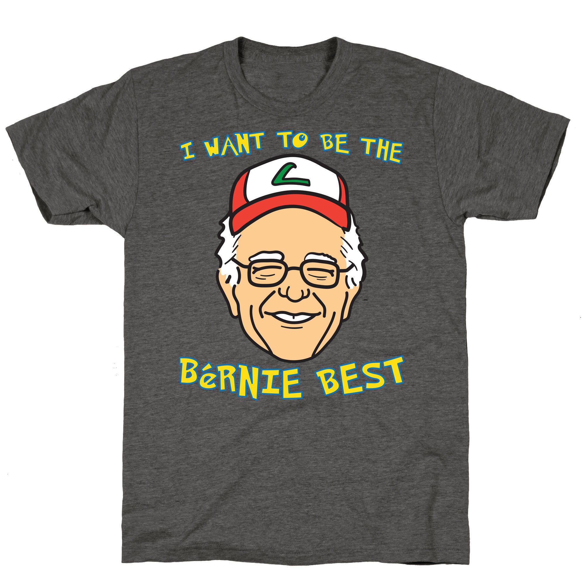 I Want To Be The Bernie Best (Bernie Sanders Parody) Unisex Triblend Tee