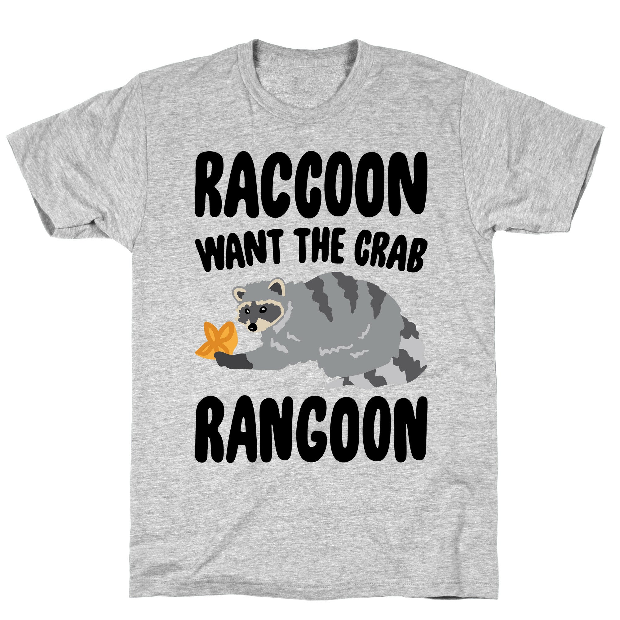 Raccoon Want The Crab Rangoon T-Shirt