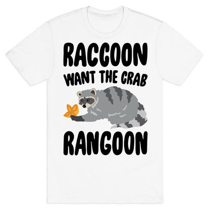 Raccoon Want The Crab Rangoon T-Shirt