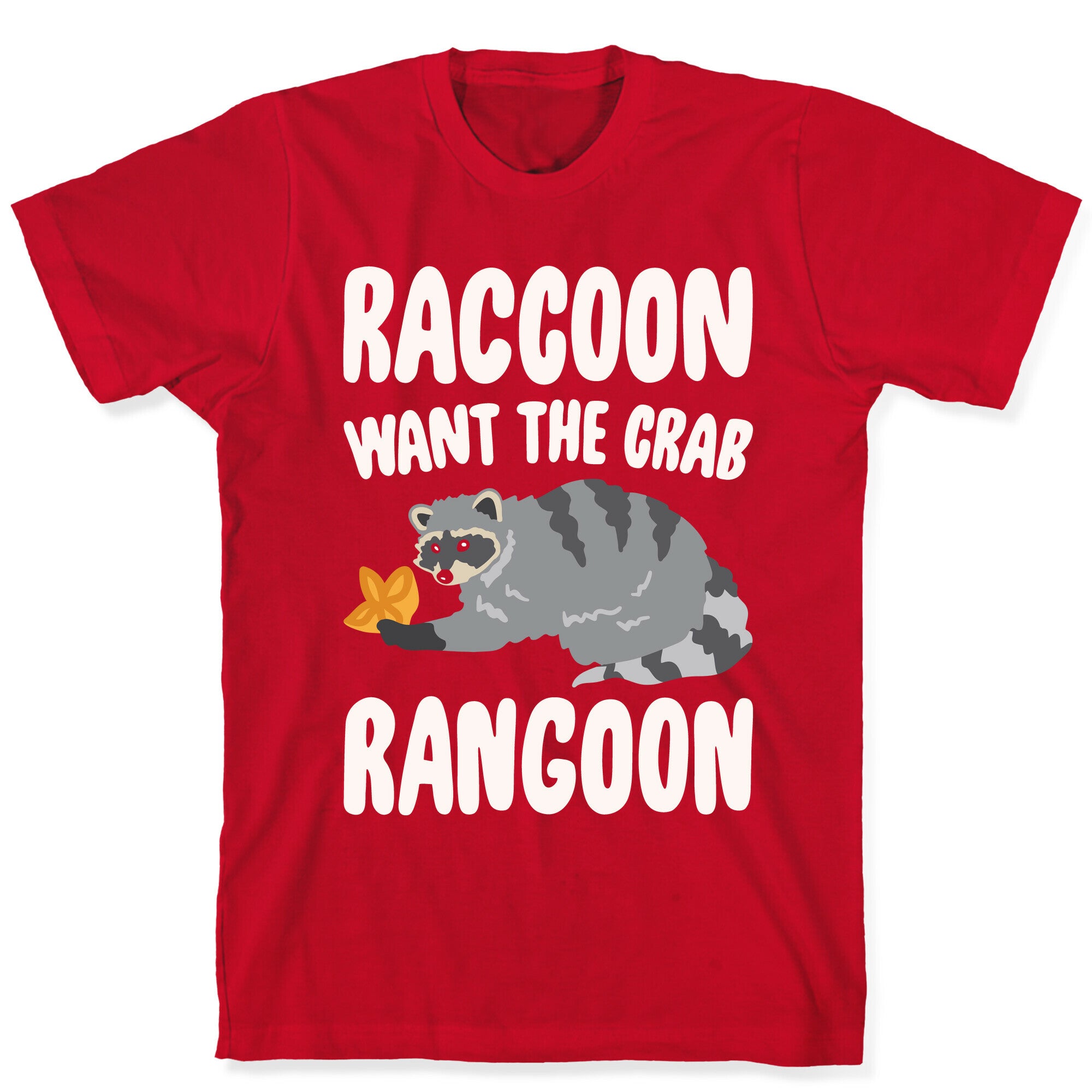 Raccoon Want The Crab Rangoon White Print T-Shirt