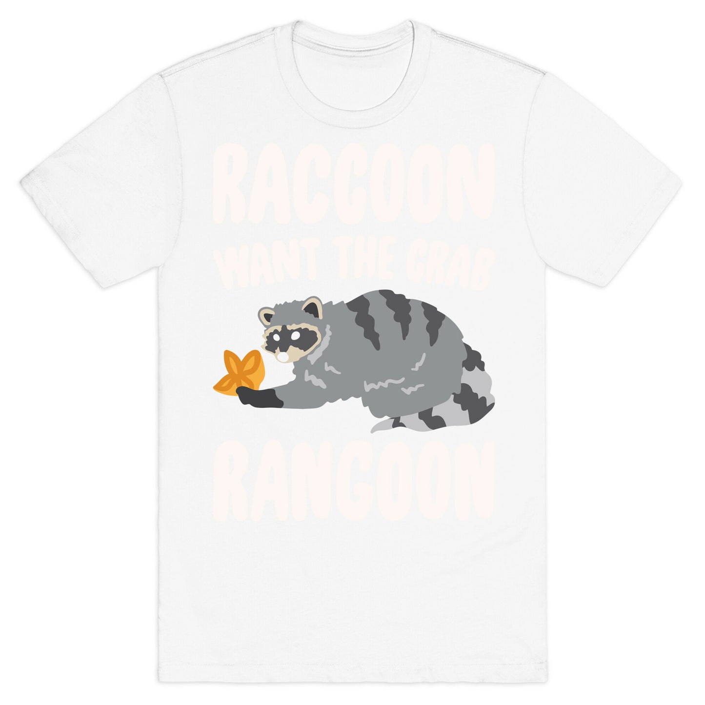 Raccoon Want The Crab Rangoon White Print T-Shirt