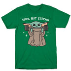 Smol But Strong Baby Yoda T-Shirt