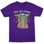 Smol But Strong Baby Yoda T-Shirt