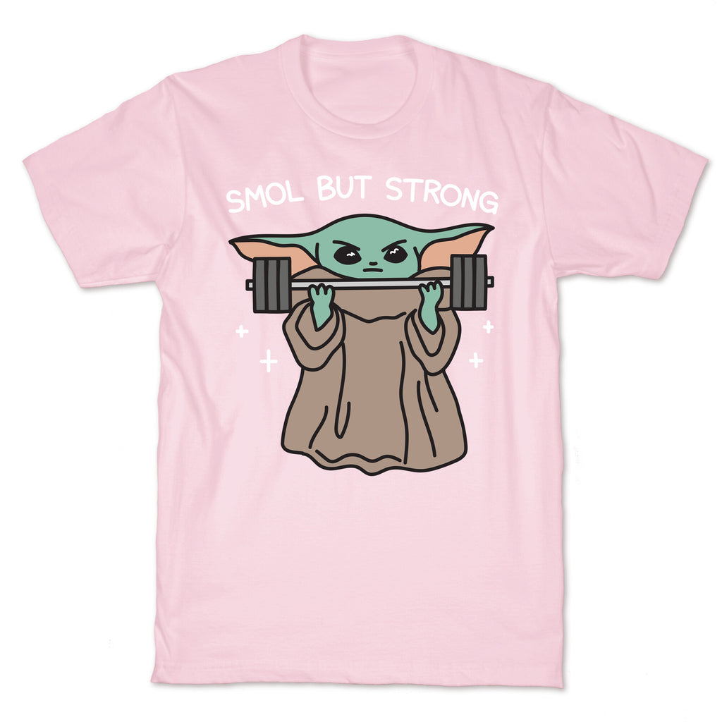 Smol But Strong Baby Yoda T-Shirt