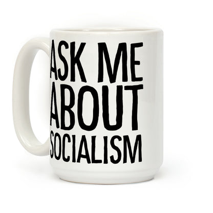 Ask Me About Socialism Coffee Mug