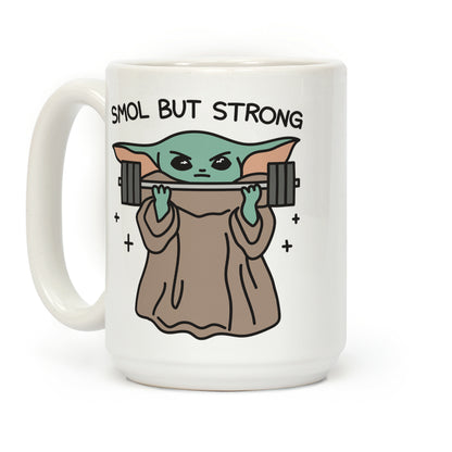 Smol But Strong Baby Yoda Coffee Mug