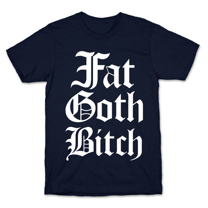 Fat Goth Bitch T-Shirt