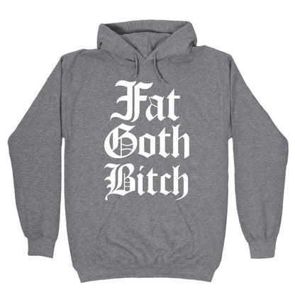 Fat Goth Bitch Hoodie