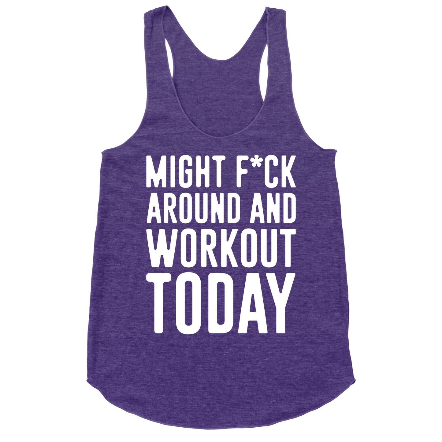 Might F*ck Around And Workout Today White Print Racerback Tank