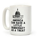 America Can Have a Little Democracy As a Treat Congress Coffee Mug