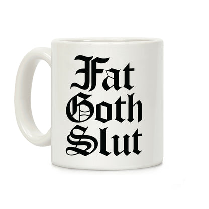 Fat Goth Slut Coffee Mug