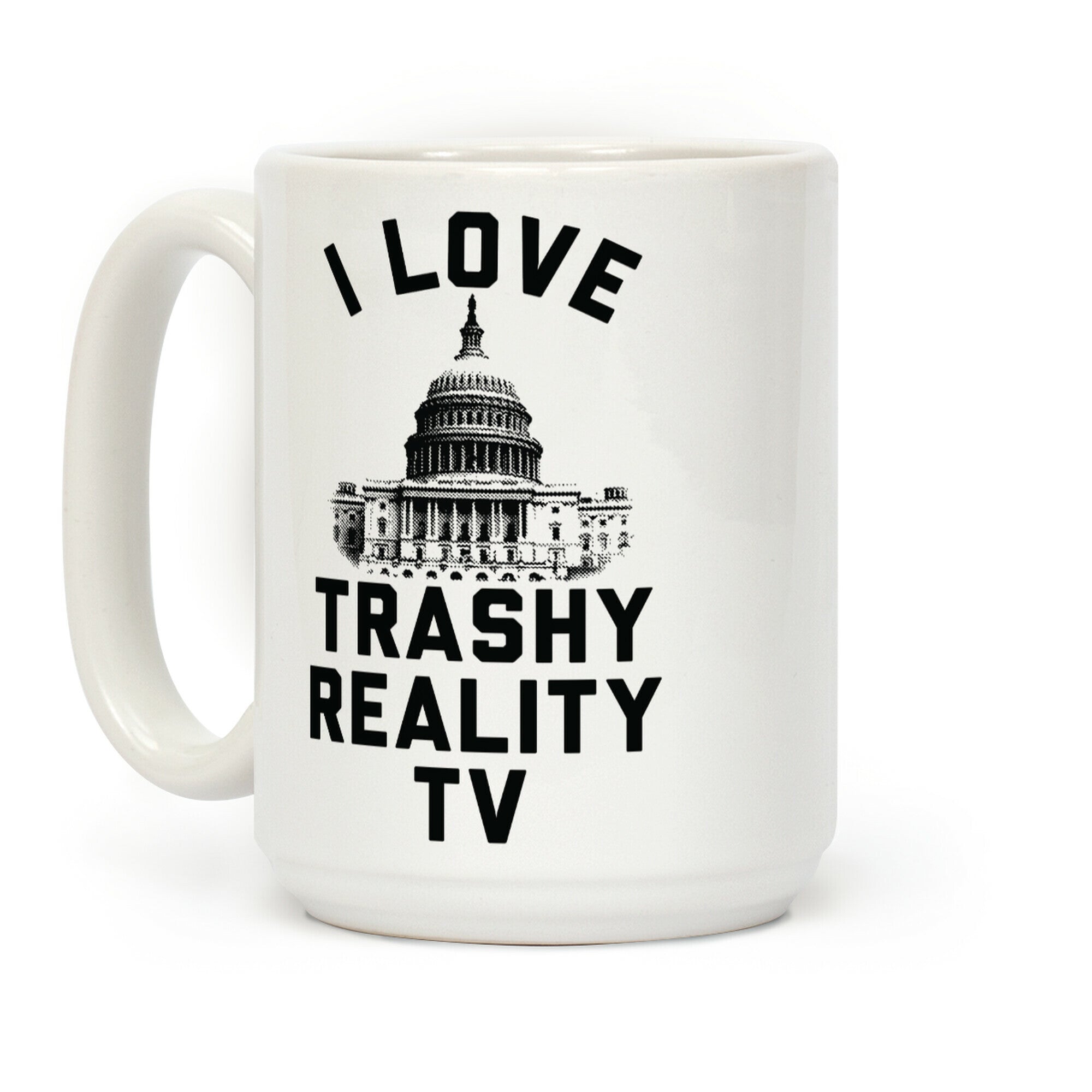 I Love Trashy Reality TV Congress Coffee Mug