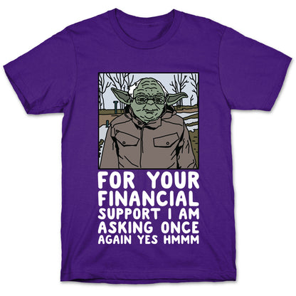 For Your Financial Support I am Asking Once Again Yes Hmmm Yoda Bernie Parody T-Shirt