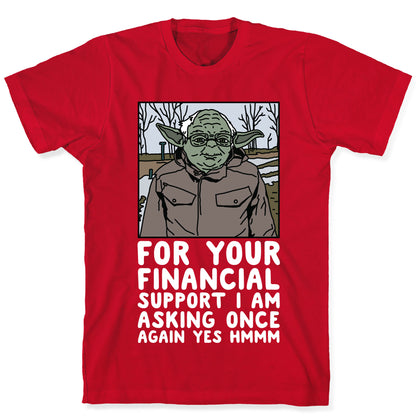 For Your Financial Support I am Asking Once Again Yes Hmmm Yoda Bernie Parody T-Shirt