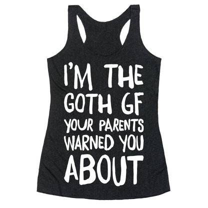 I'm The Goth GF Your Parents Warned You About White Print Racerback Tank