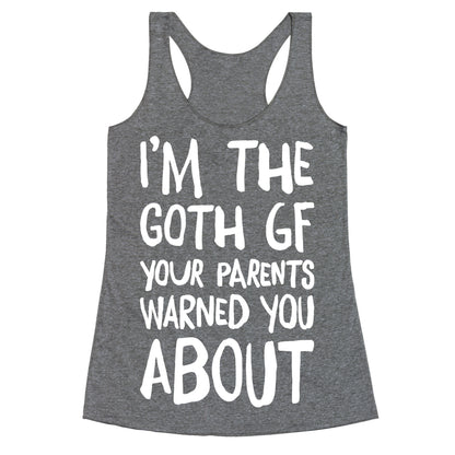 I'm The Goth GF Your Parents Warned You About White Print Racerback Tank