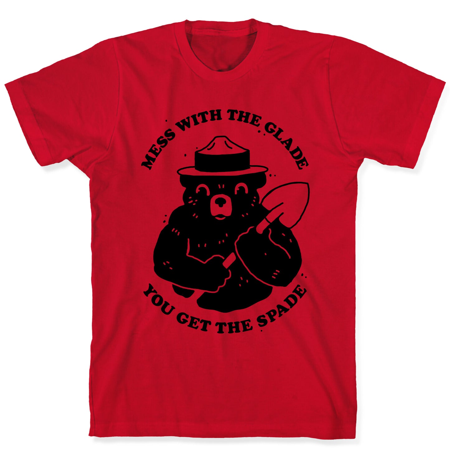 Mess With the Glade, You Get the Spade  T-Shirt