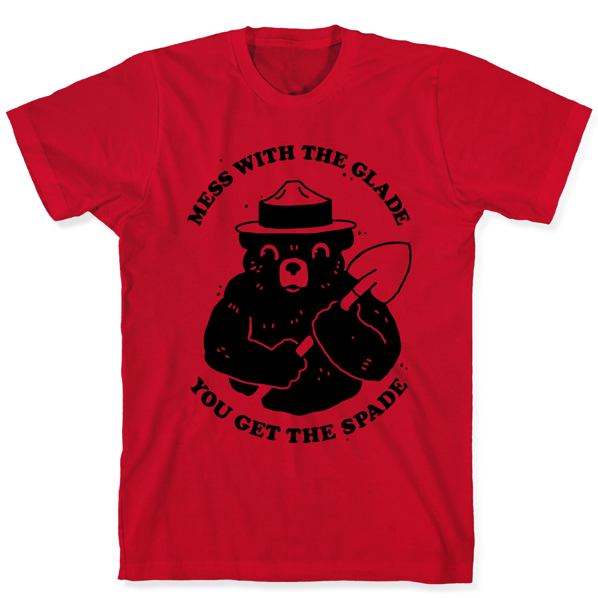 Mess With the Glade, You Get the Spade  T-Shirt