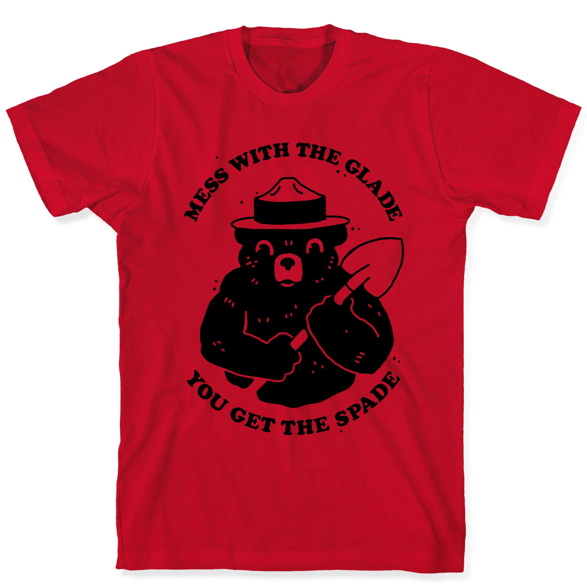 Mess With the Glade, You Get the Spade  T-Shirt