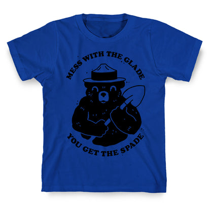 Mess With the Glade, You Get the Spade  T-Shirt