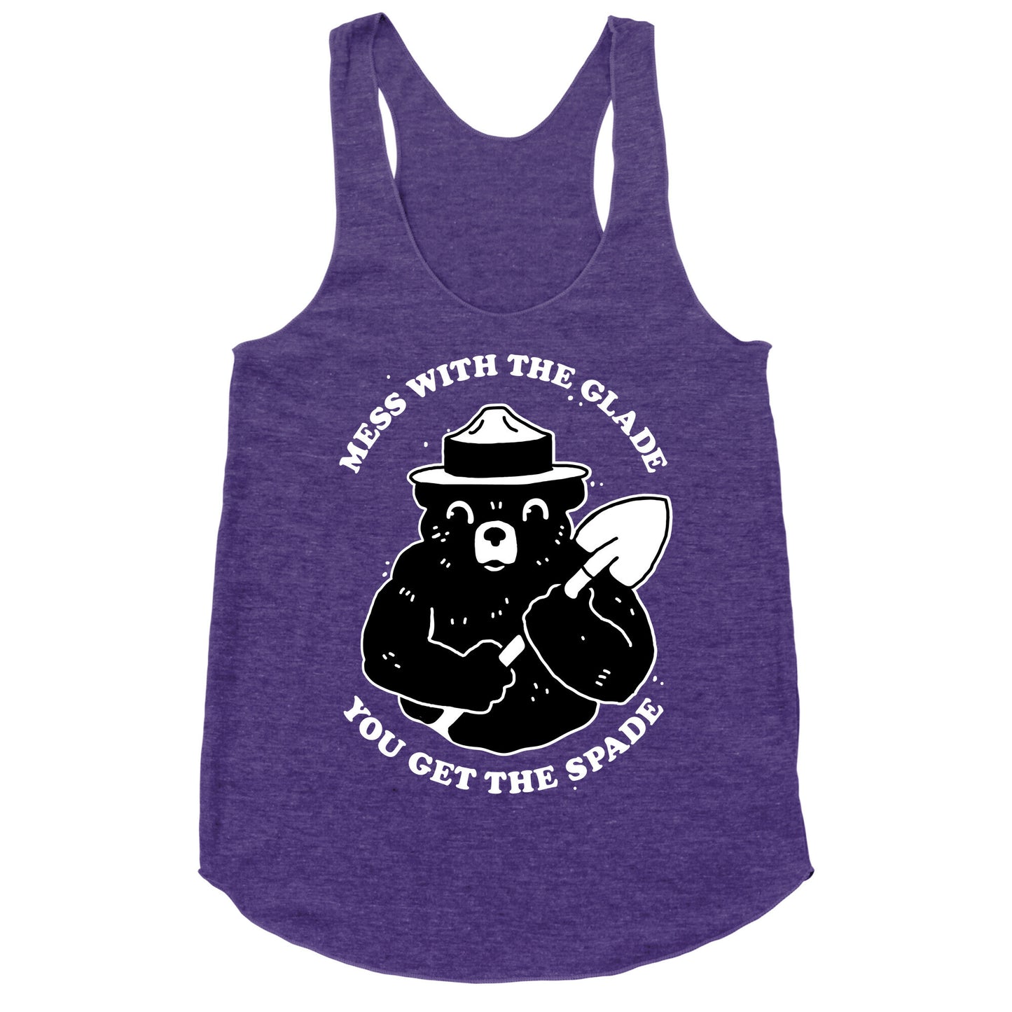 Mess With the Glade, You Get the Spade  Racerback Tank