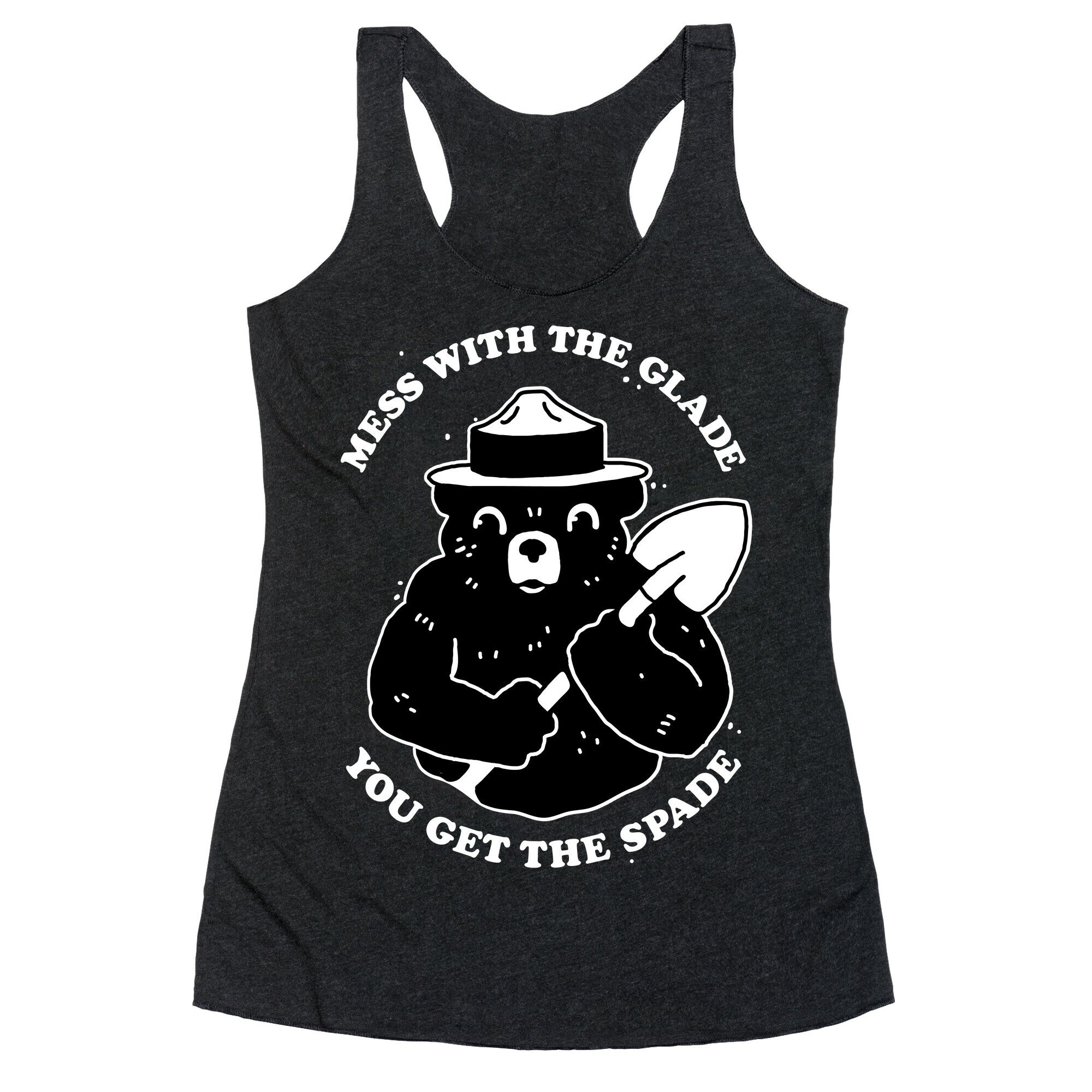 Mess With the Glade, You Get the Spade  Racerback Tank