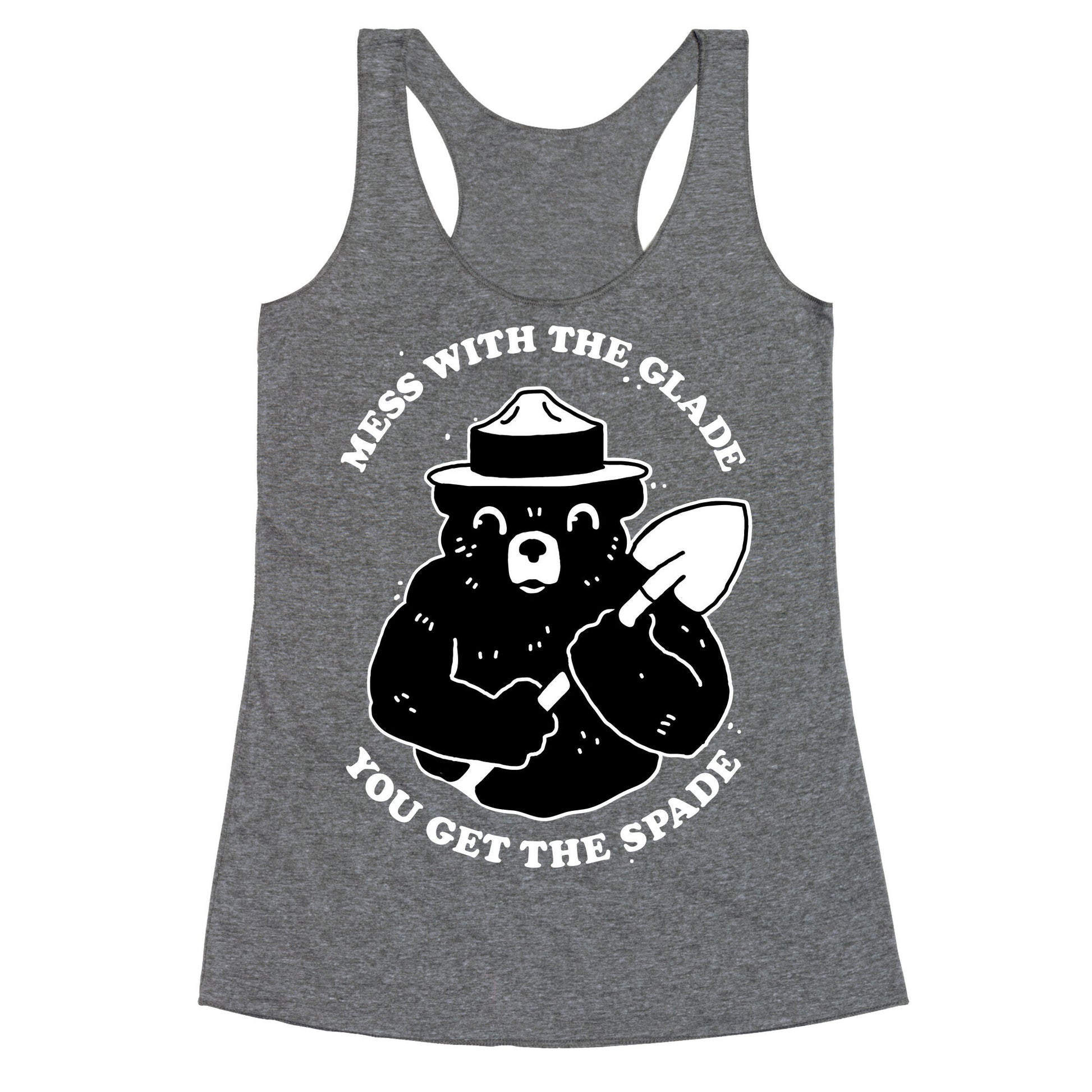 Mess With the Glade, You Get the Spade  Racerback Tank