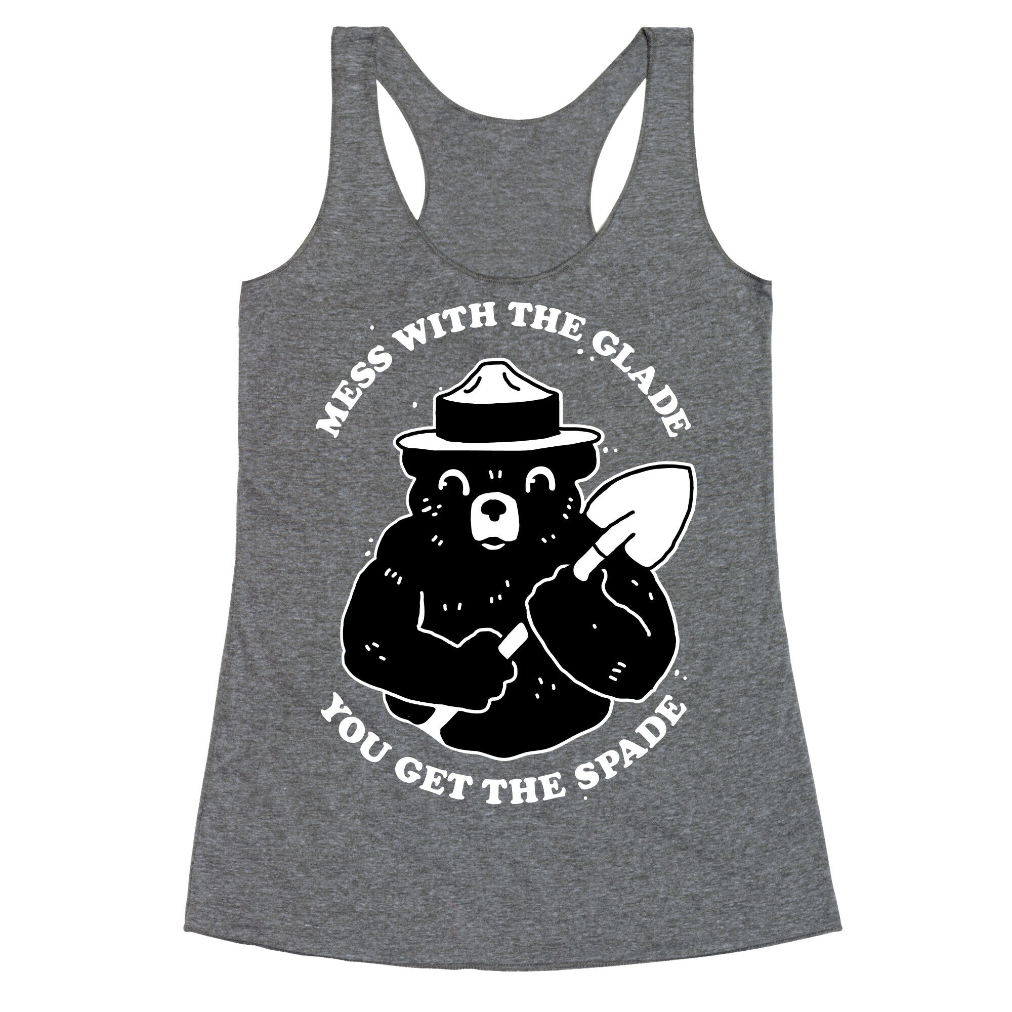 Mess With the Glade, You Get the Spade  Racerback Tank