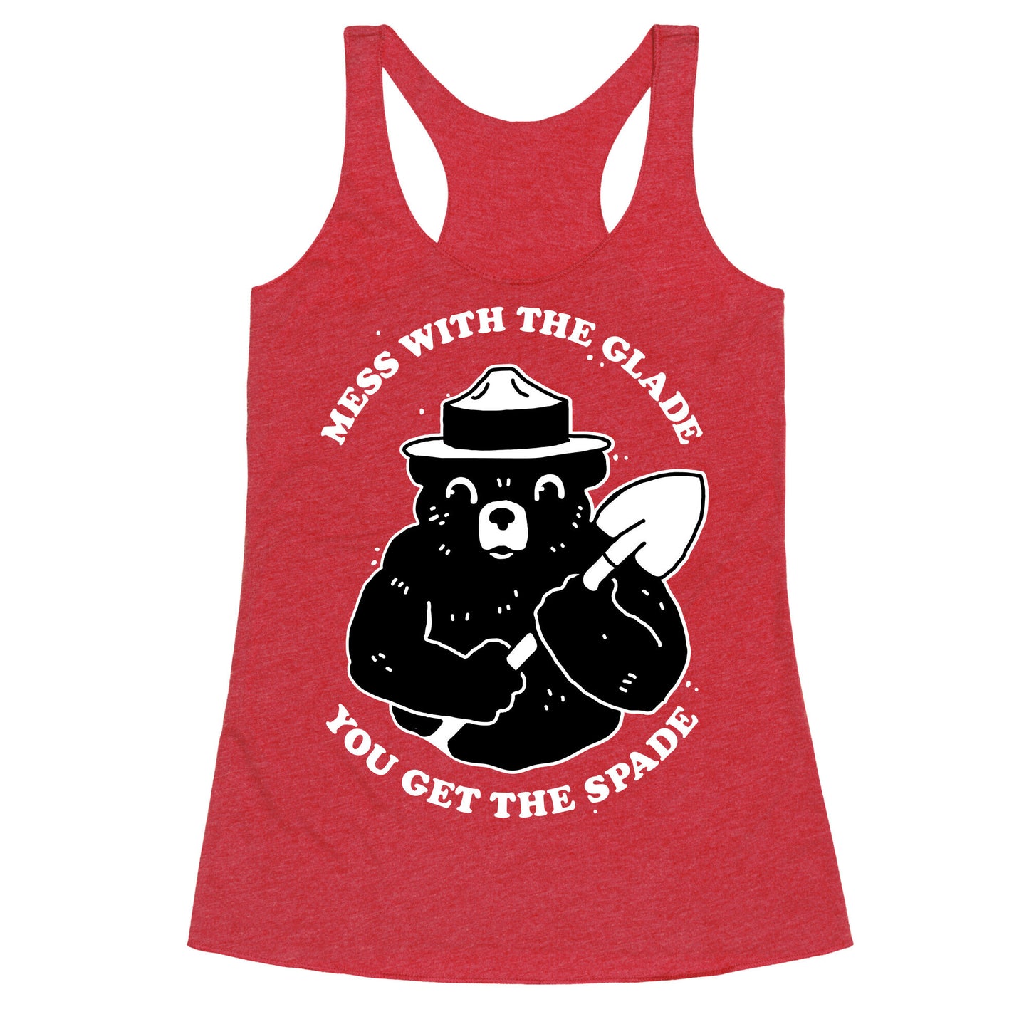 Mess With the Glade, You Get the Spade  Racerback Tank