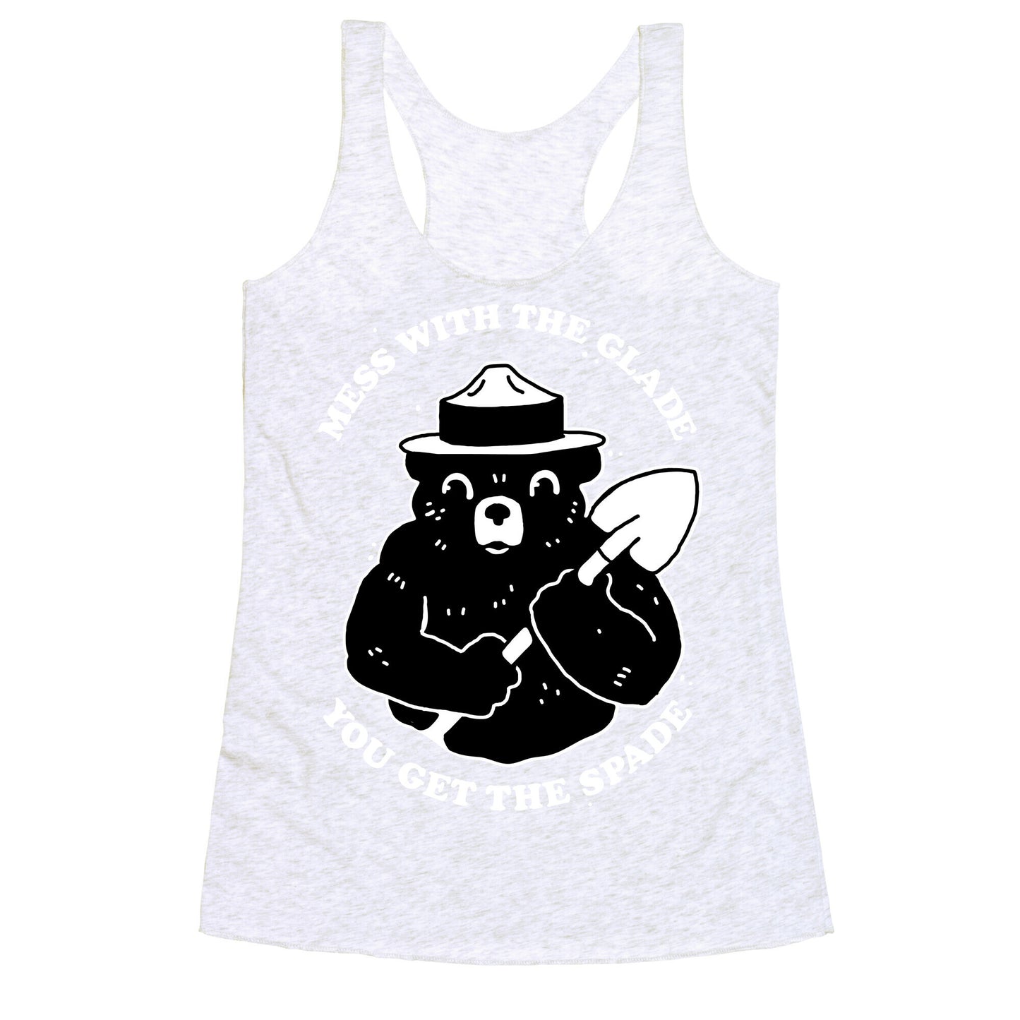 Mess With the Glade, You Get the Spade  Racerback Tank