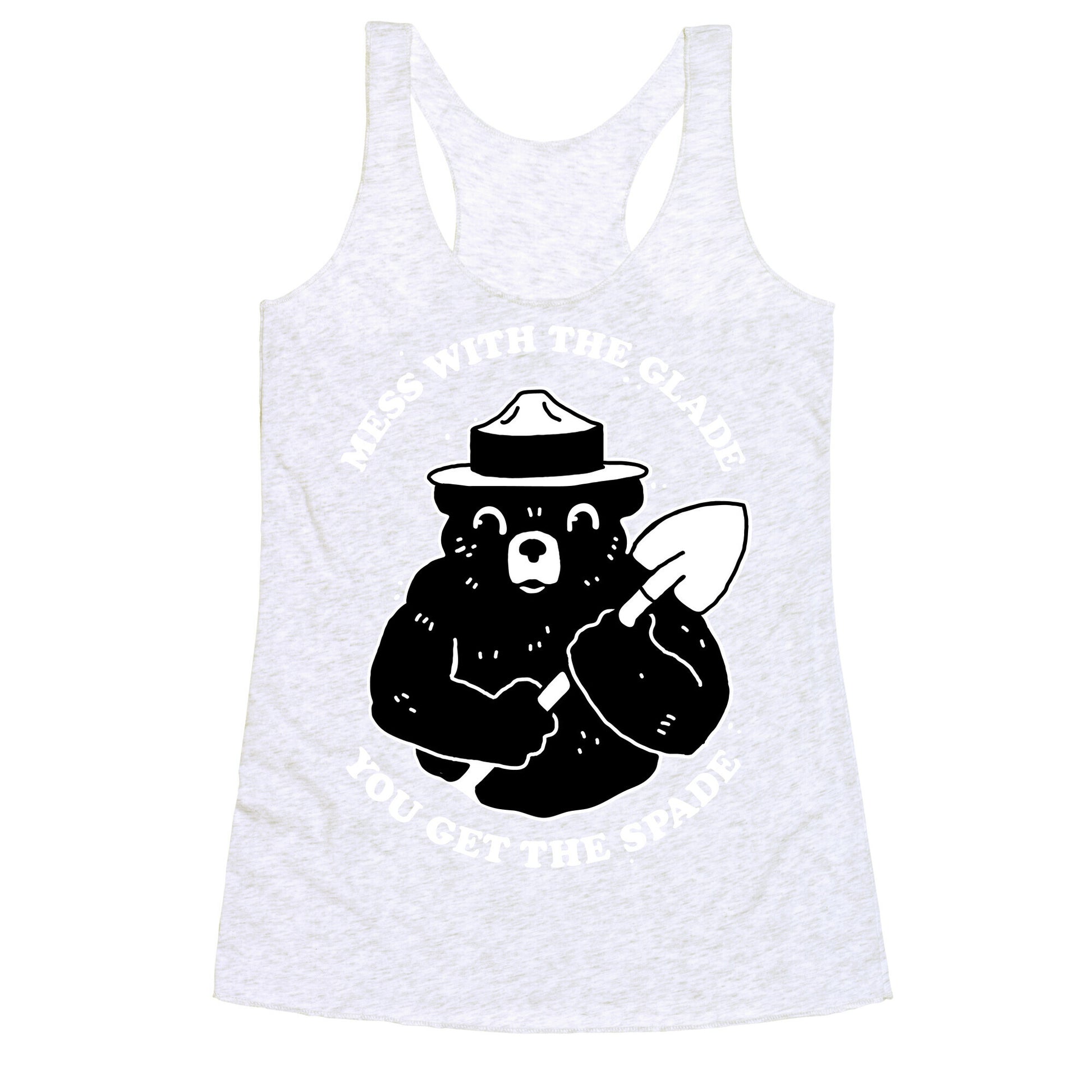 Mess With the Glade, You Get the Spade  Racerback Tank