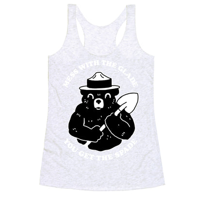 Mess With the Glade, You Get the Spade  Racerback Tank