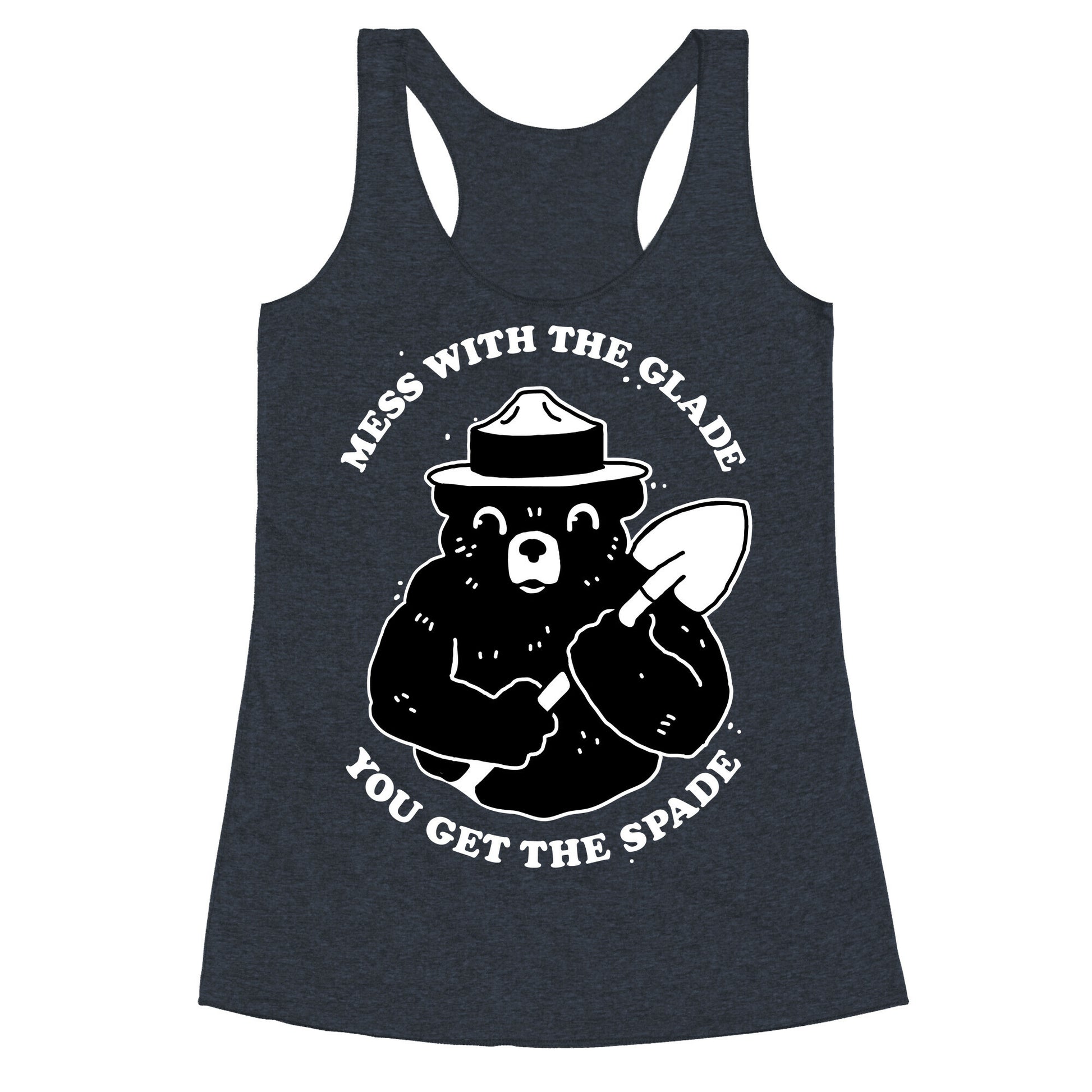 Mess With the Glade, You Get the Spade  Racerback Tank