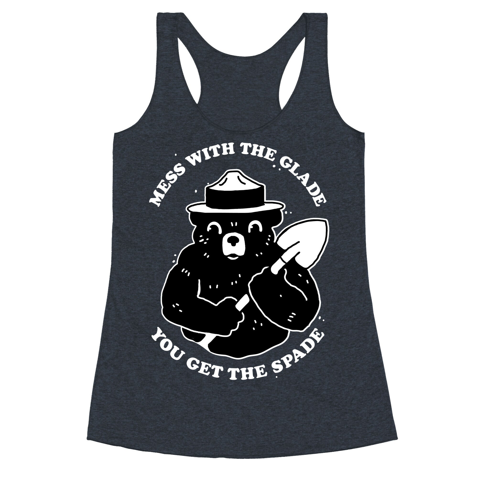 Mess With the Glade, You Get the Spade  Racerback Tank