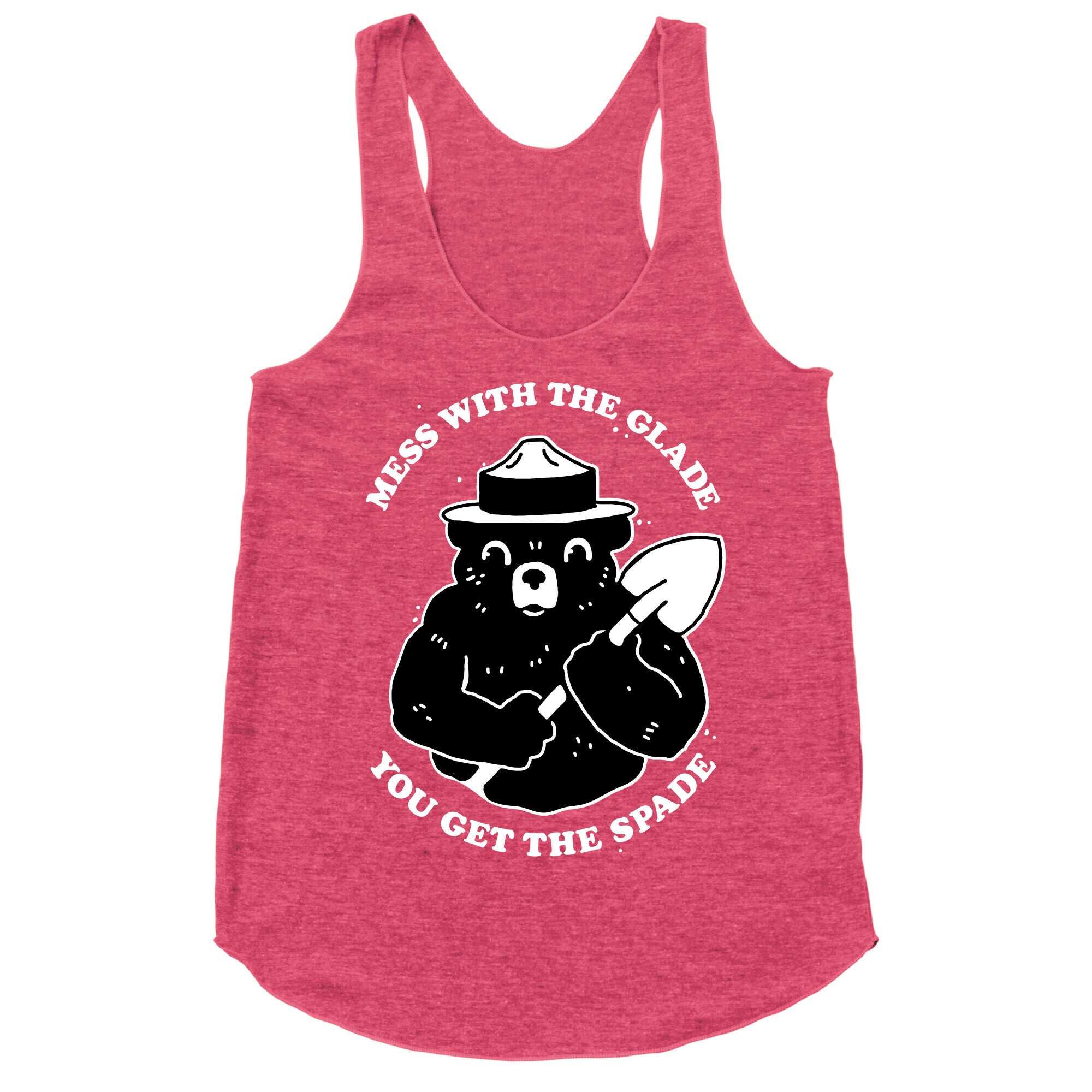 Mess With the Glade, You Get the Spade  Racerback Tank