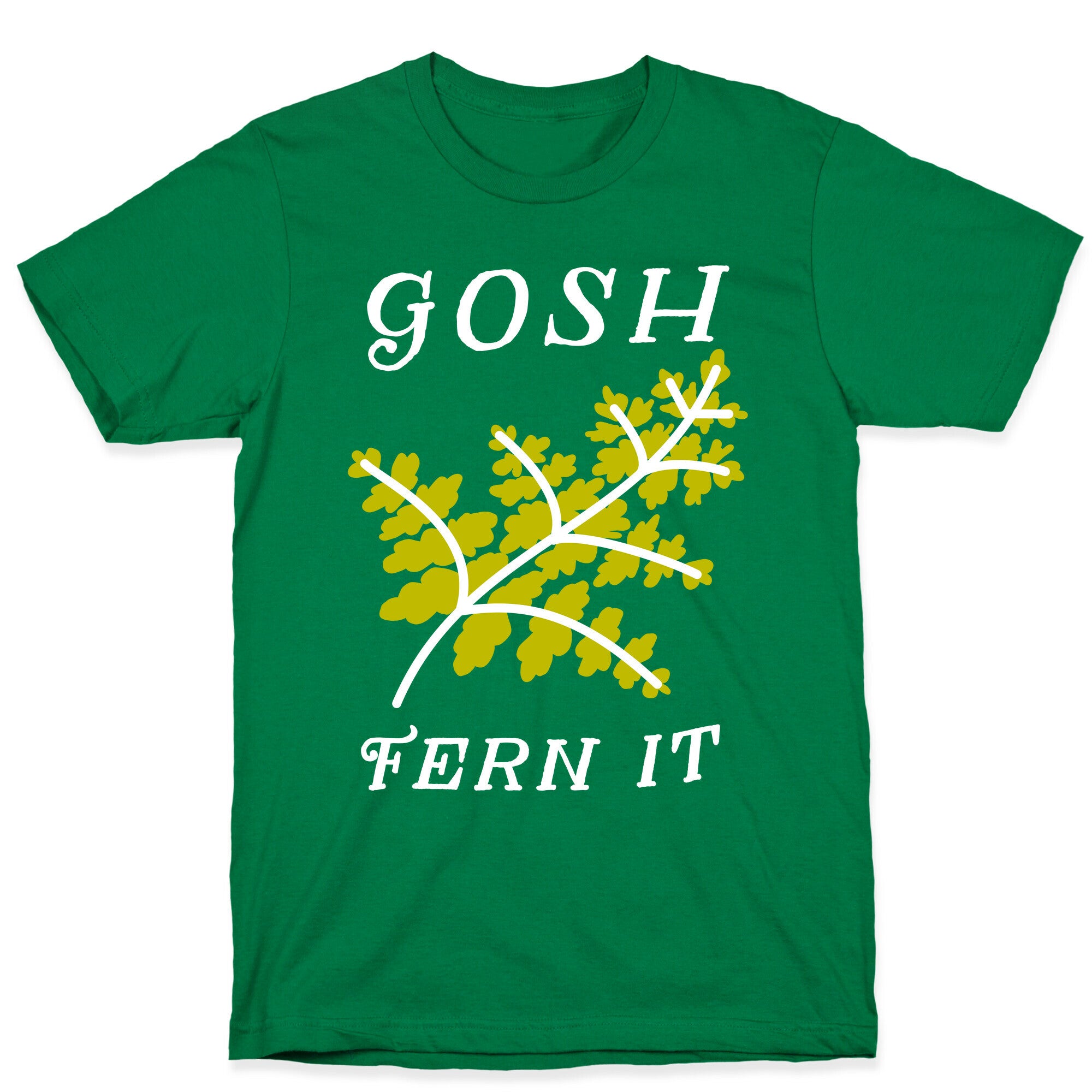 Gosh Fern it T-Shirt