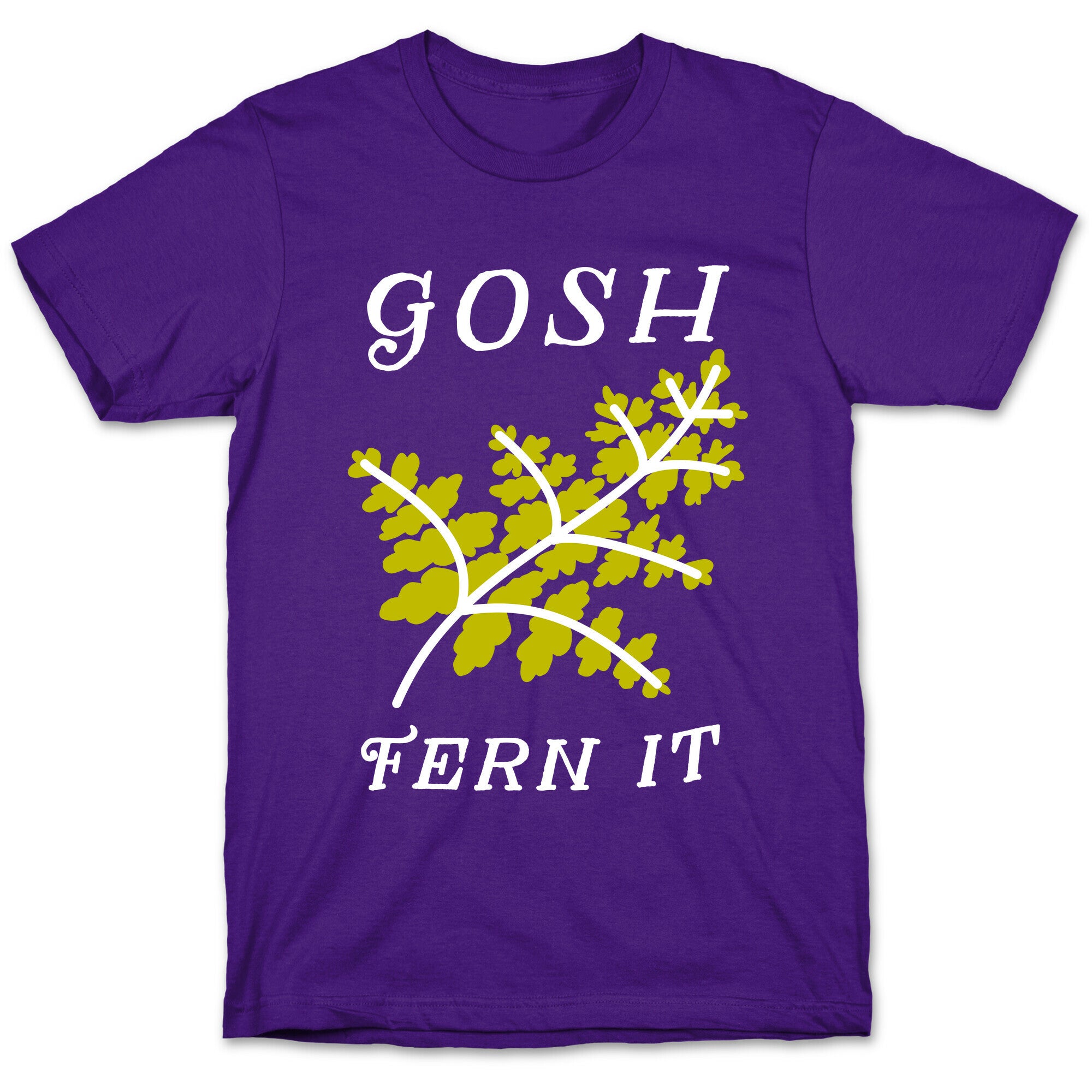 Gosh Fern it T-Shirt