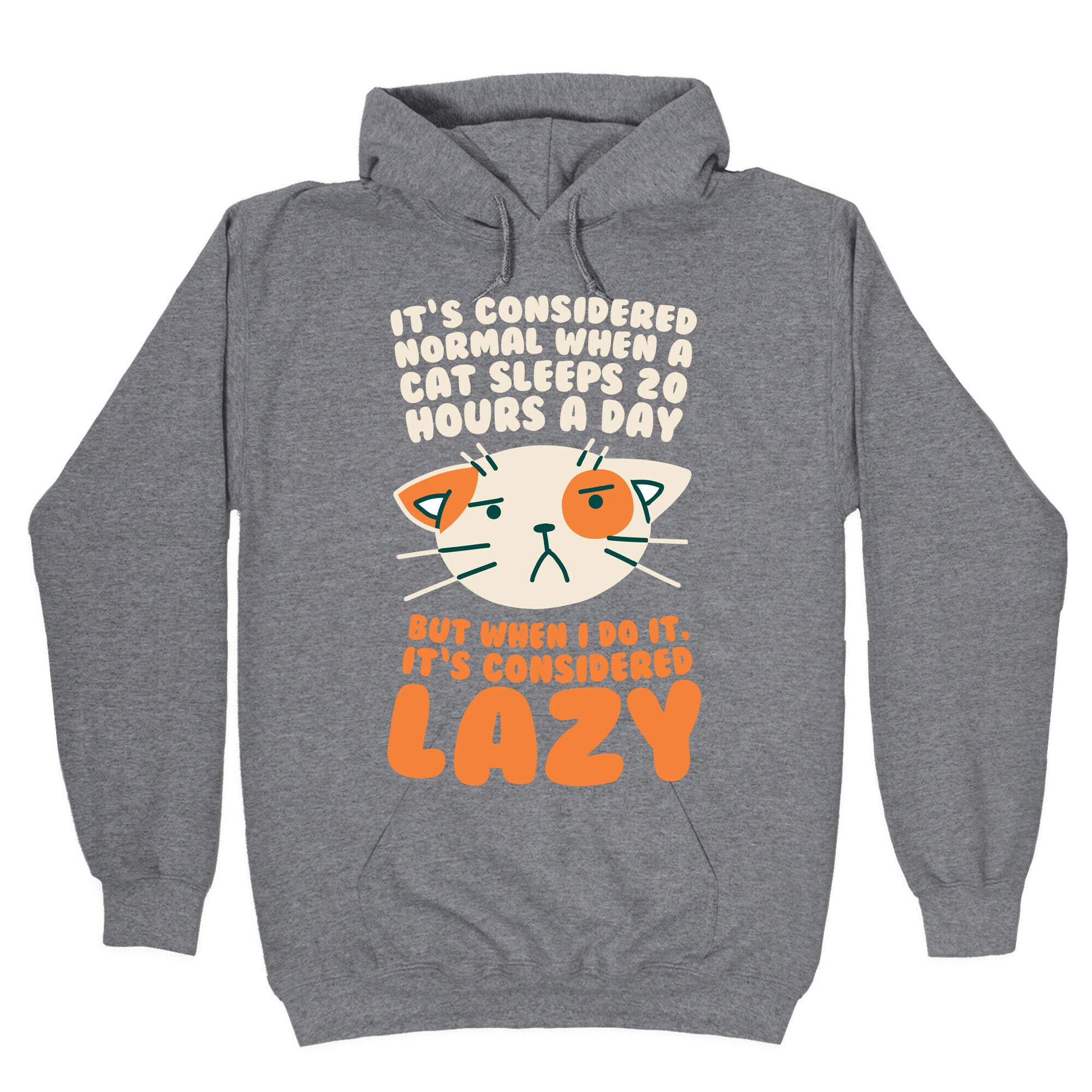It's Considered Normal When A Cat Sleeps 20 Hours, But... Hoodie