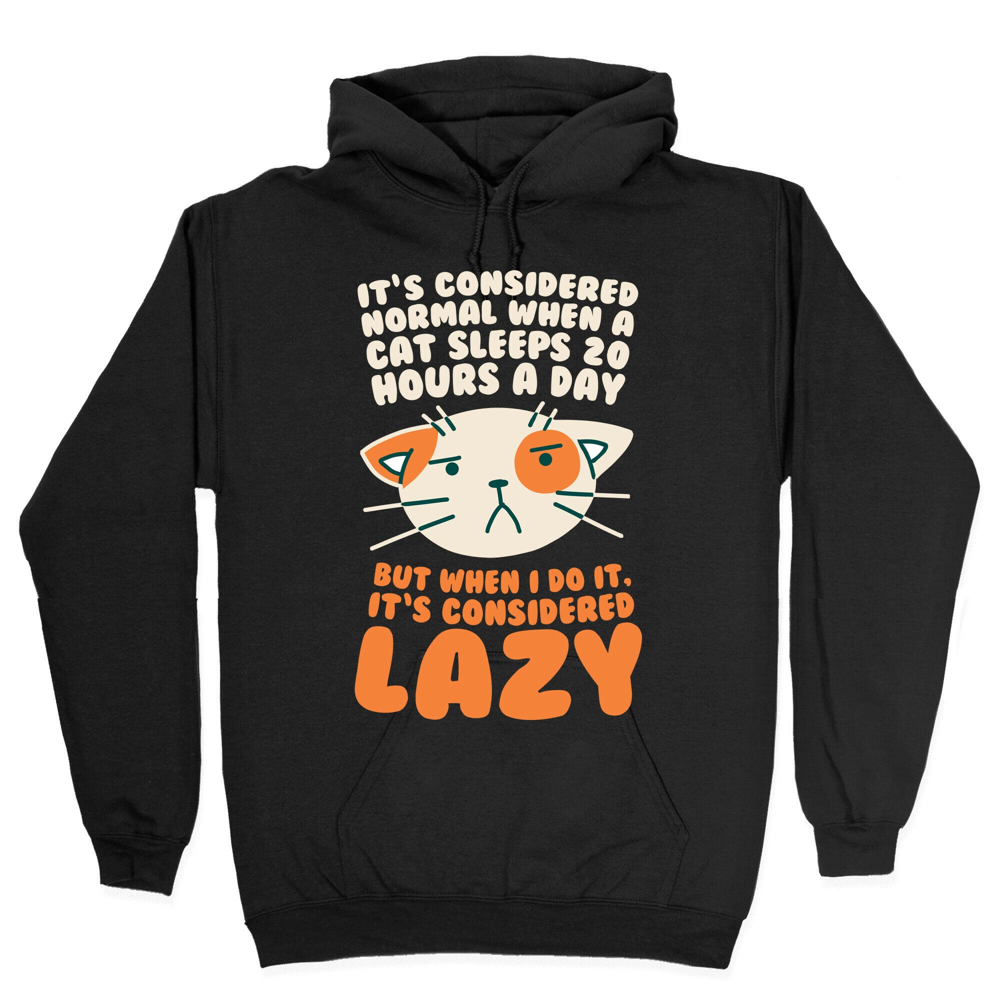 It's Considered Normal When A Cat Sleeps 20 Hours, But... Hoodie